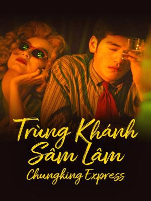 Trùng Khánh Sâm Lâm - Chungking Express